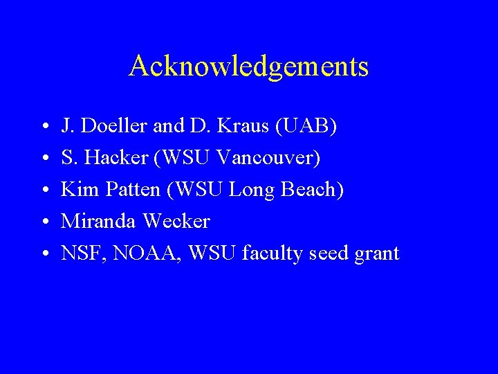 Acknowledgements • • • J. Doeller and D. Kraus (UAB) S. Hacker (WSU Vancouver)