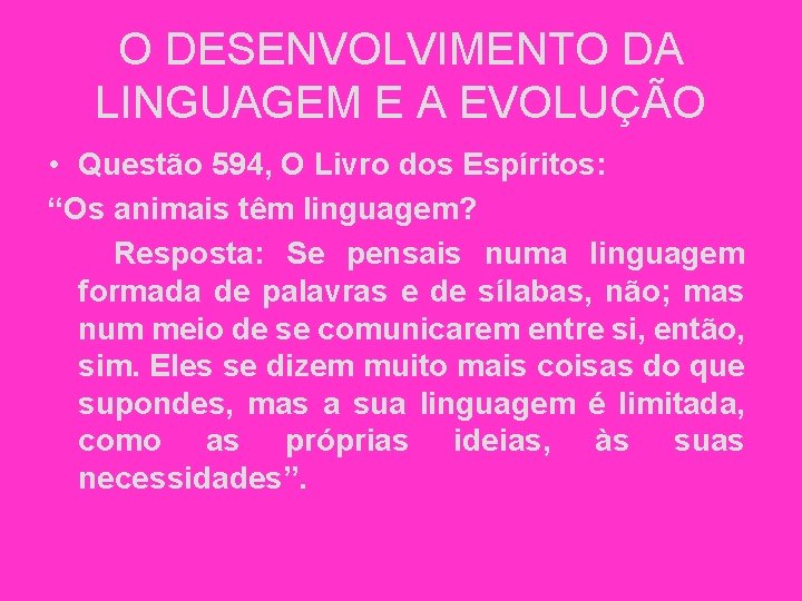 O DESENVOLVIMENTO DA LINGUAGEM E A EVOLUÇÃO • Questão 594, O Livro dos Espíritos: