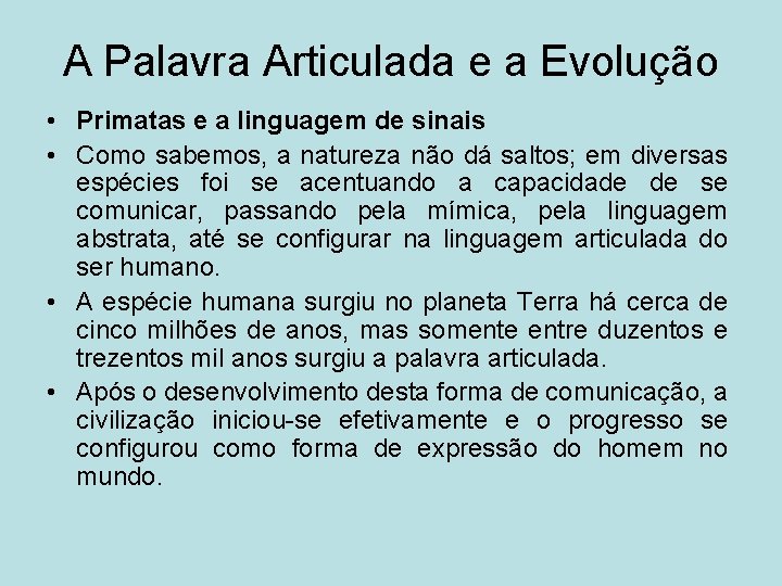 A Palavra Articulada e a Evolução • Primatas e a linguagem de sinais •