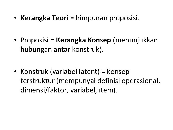  • Kerangka Teori = himpunan proposisi. • Proposisi = Kerangka Konsep (menunjukkan hubungan