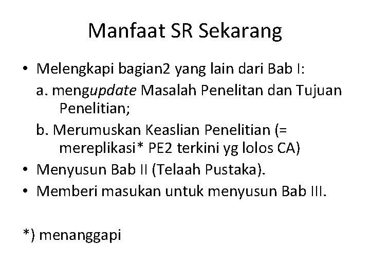 Manfaat SR Sekarang • Melengkapi bagian 2 yang lain dari Bab I: a. mengupdate