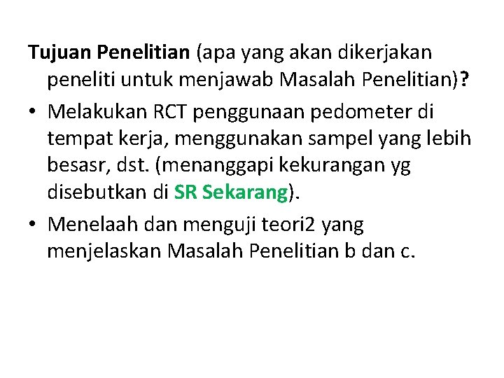 Tujuan Penelitian (apa yang akan dikerjakan peneliti untuk menjawab Masalah Penelitian)? • Melakukan RCT