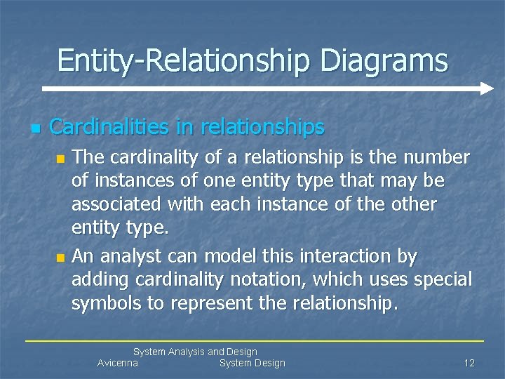 Entity-Relationship Diagrams n Cardinalities in relationships The cardinality of a relationship is the number