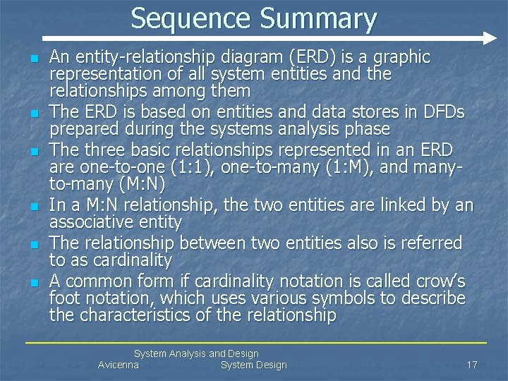 Sequence Summary n n n An entity-relationship diagram (ERD) is a graphic representation of