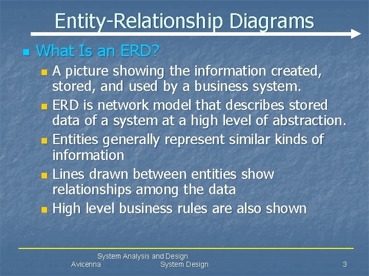 Entity-Relationship Diagrams n What Is an ERD? A picture showing the information created, stored,