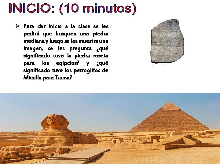 Ø Para dar inicio a la clase se les pedirá que busquen una piedra