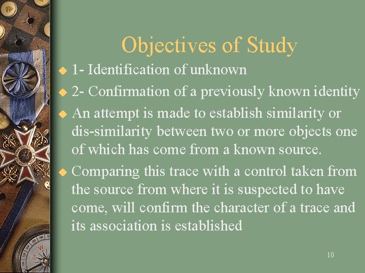 Objectives of Study 1 - Identification of unknown u 2 - Confirmation of a