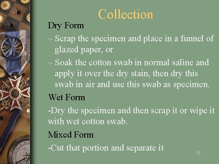 Collection Dry Form – Scrap the specimen and place in a funnel of glazed