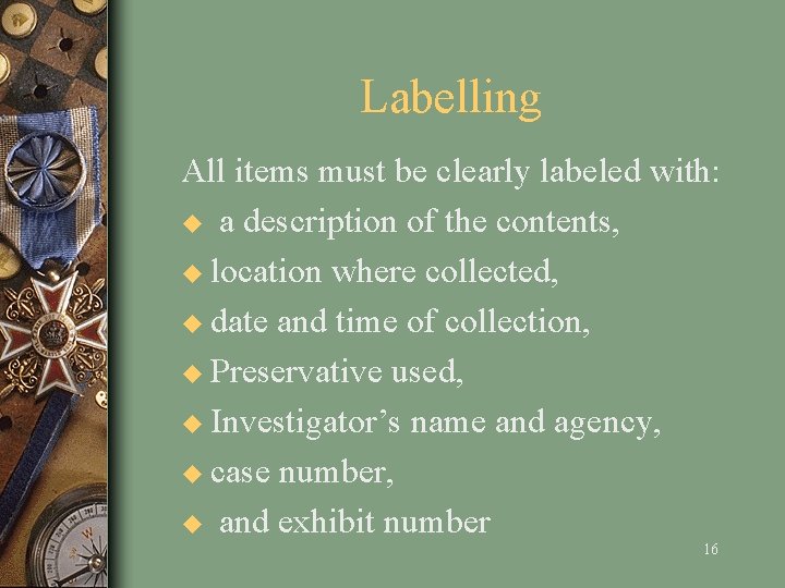 Labelling All items must be clearly labeled with: u a description of the contents,