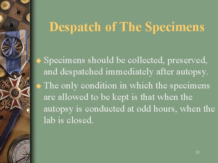  Despatch of The Specimens u Specimens should be collected, preserved, and despatched immediately