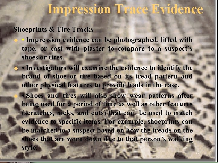 Impression Trace Evidence Shoeprints & Tire Tracks u • Impression evidence can be photographed,