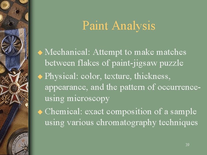 Paint Analysis u Mechanical: Attempt to make matches between flakes of paint-jigsaw puzzle u