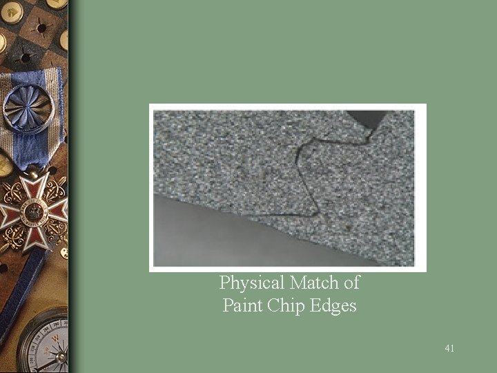 Physical Match of Paint Chip Edges 41 