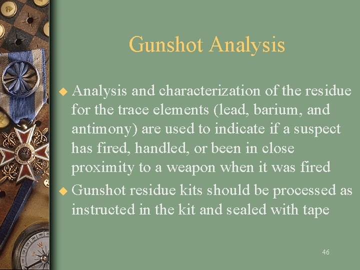 Gunshot Analysis u Analysis and characterization of the residue for the trace elements (lead,