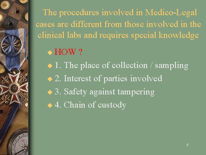  The procedures involved in Medico-Legal cases are different from those involved in the