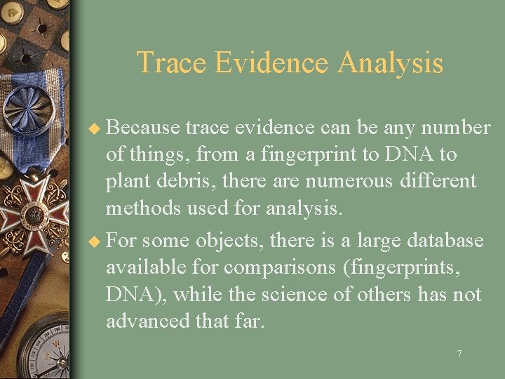 Trace Evidence Analysis u Because trace evidence can be any number of things, from