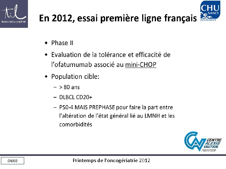 En 2012, essai première ligne français • • • Phase II Evaluation de la En 2012, essai première ligne français • • • Phase II Evaluation de la
