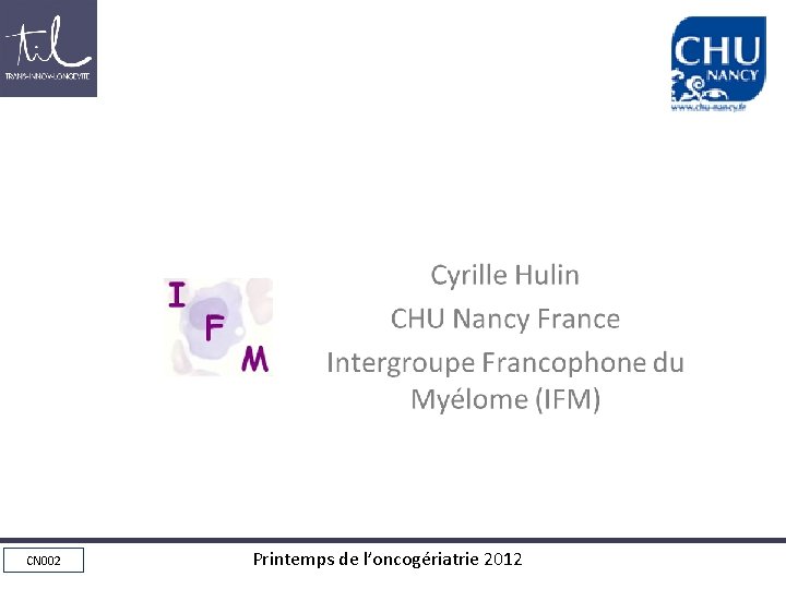 Prise en charge du sujet et très âgés atteint de Myélome Multiple • Cyrille Prise en charge du sujet et très âgés atteint de Myélome Multiple • Cyrille
