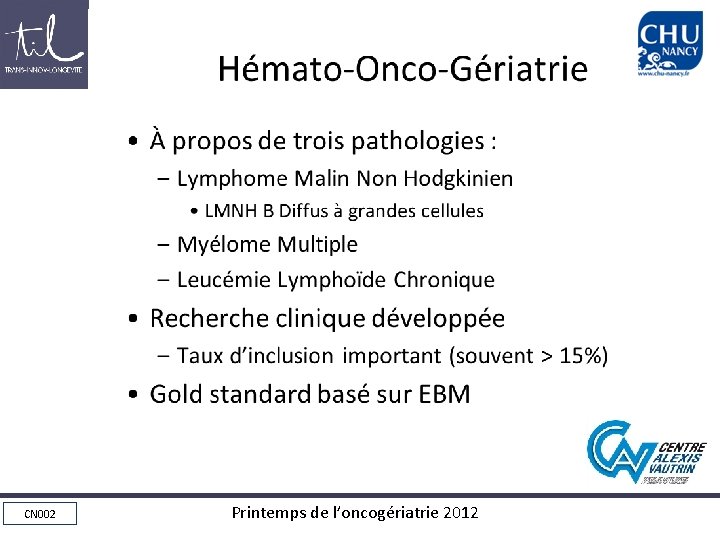 Hémato-Onco-Gériatrie • À propos de trois pathologies : – Lymphome Malin Non Hodgkinien • Hémato-Onco-Gériatrie • À propos de trois pathologies : – Lymphome Malin Non Hodgkinien •