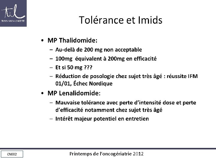 Tolérance et Imids • MP Thalidomide: – – • Au-delà de 200 mg non Tolérance et Imids • MP Thalidomide: – – • Au-delà de 200 mg non