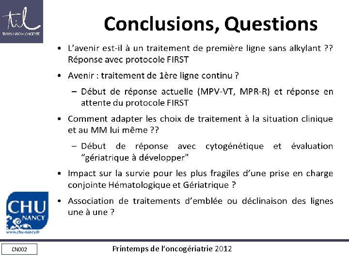 Conclusions, Questions • • L’avenir est-il à un traitement de première ligne sans alkylant Conclusions, Questions • • L’avenir est-il à un traitement de première ligne sans alkylant