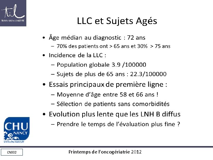 LLC et Sujets Agés • ge médian au diagnostic : 72 ans – • LLC et Sujets Agés • ge médian au diagnostic : 72 ans – •