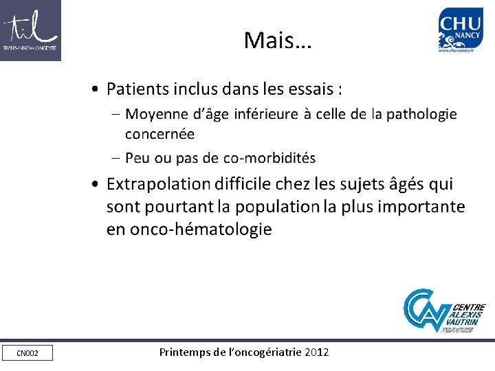 Mais… • Patients inclus dans les essais : – Moyenne d’âge inférieure à celle Mais… • Patients inclus dans les essais : – Moyenne d’âge inférieure à celle