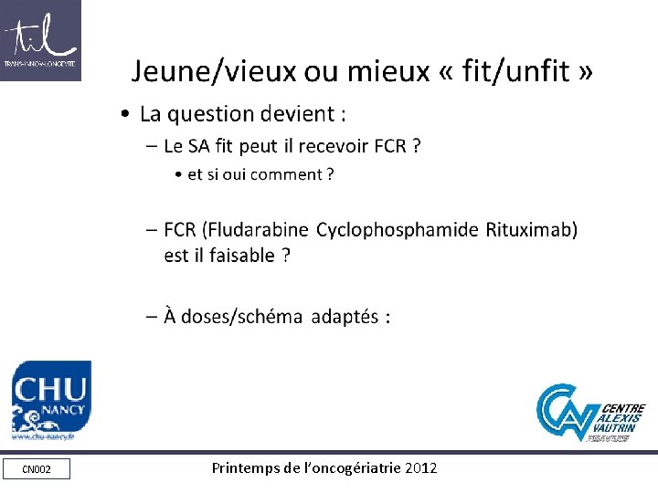 Jeune/vieux ou mieux « fit/unfit » • La question devient : – Le SA Jeune/vieux ou mieux « fit/unfit » • La question devient : – Le SA