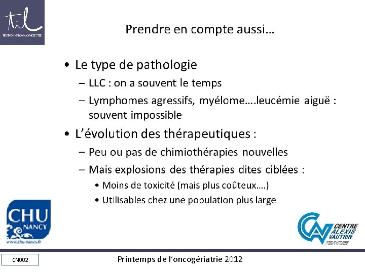 Prendre en compte aussi… • Le type de pathologie – LLC : on a Prendre en compte aussi… • Le type de pathologie – LLC : on a