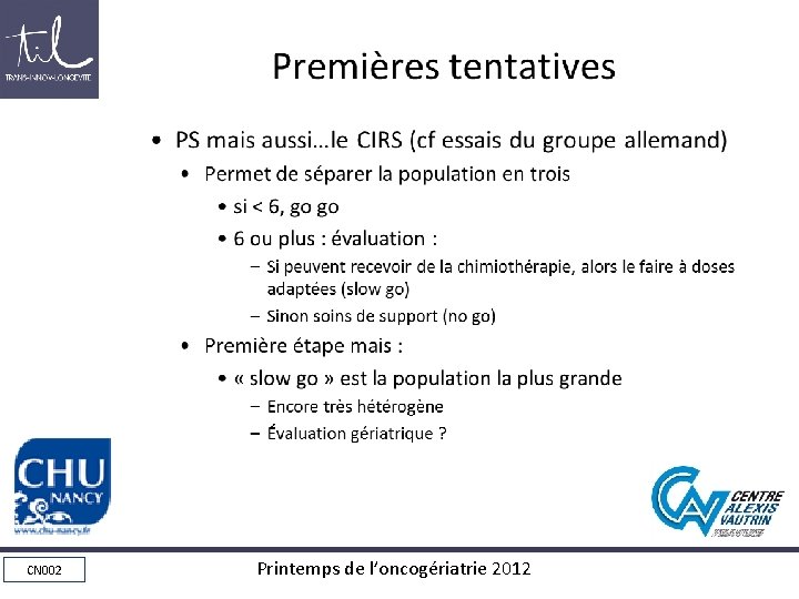 Premières tentatives – PS mais aussi…le CIRS (cf essais du groupe allemand) • Permet Premières tentatives – PS mais aussi…le CIRS (cf essais du groupe allemand) • Permet