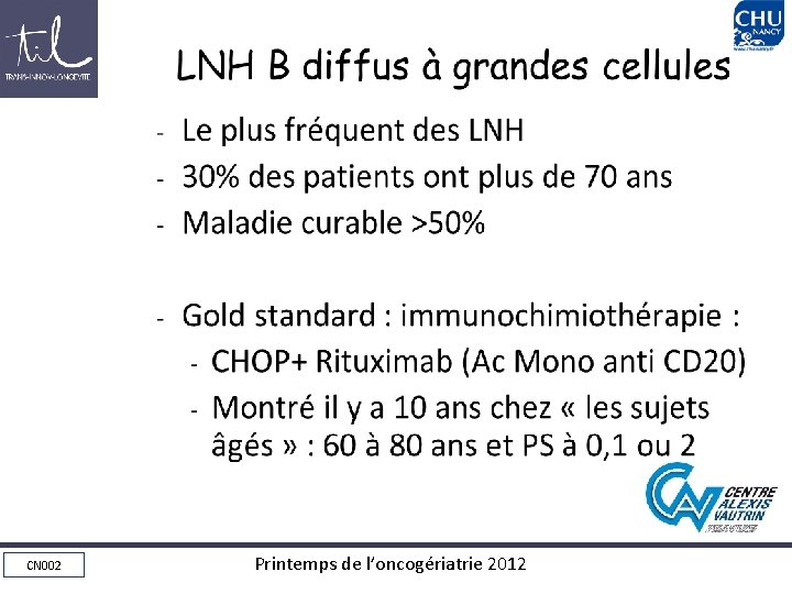 LNH B diffus à grandes cellules • • • Le plus fréquent des LNH LNH B diffus à grandes cellules • • • Le plus fréquent des LNH