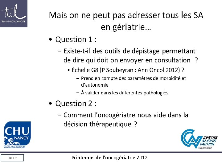 Mais on ne peut pas adresser tous les SA en gériatrie… • Question 1 Mais on ne peut pas adresser tous les SA en gériatrie… • Question 1