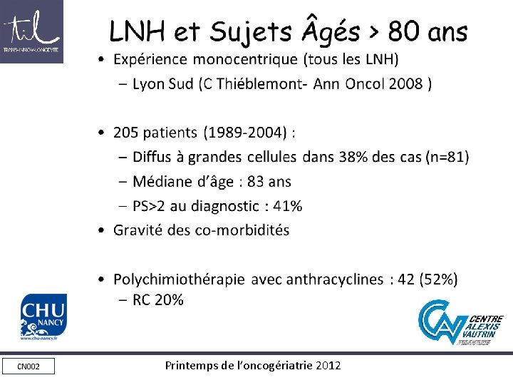 LNH et Sujets gés > 80 ans • Expérience monocentrique (tous les LNH) – LNH et Sujets gés > 80 ans • Expérience monocentrique (tous les LNH) –