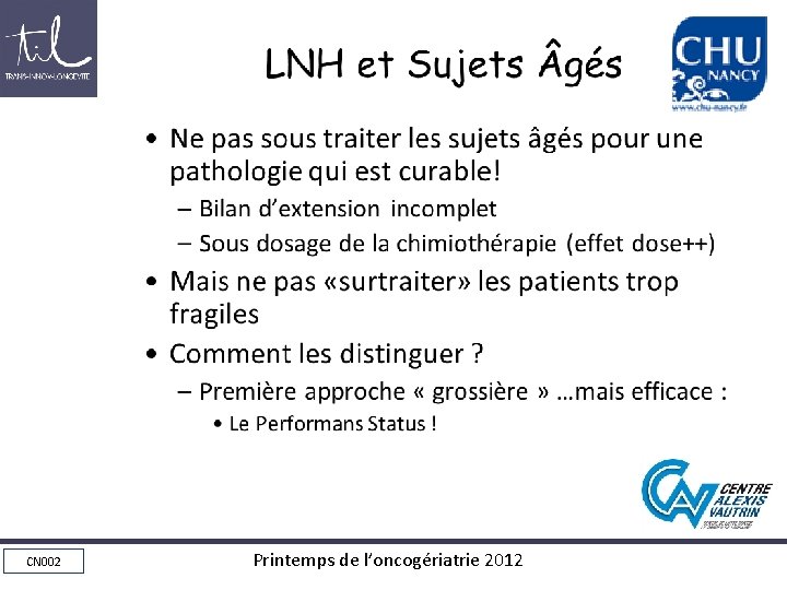 LNH et Sujets gés • Ne pas sous traiter les sujets âgés pour une LNH et Sujets gés • Ne pas sous traiter les sujets âgés pour une