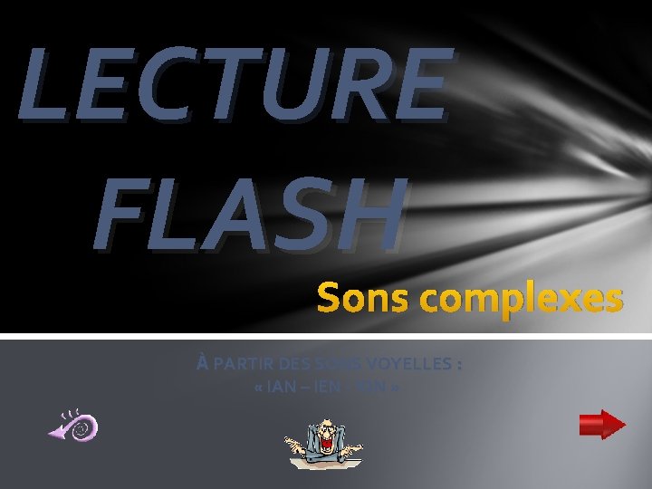 LECTURE FLASH Sons complexes À PARTIR DES SONS VOYELLES : « IAN – IEN