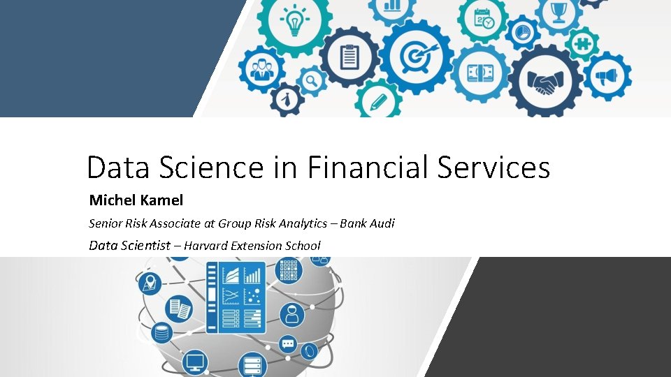 Data Science in Financial Services Michel Kamel Senior Risk Associate at Group Risk Analytics