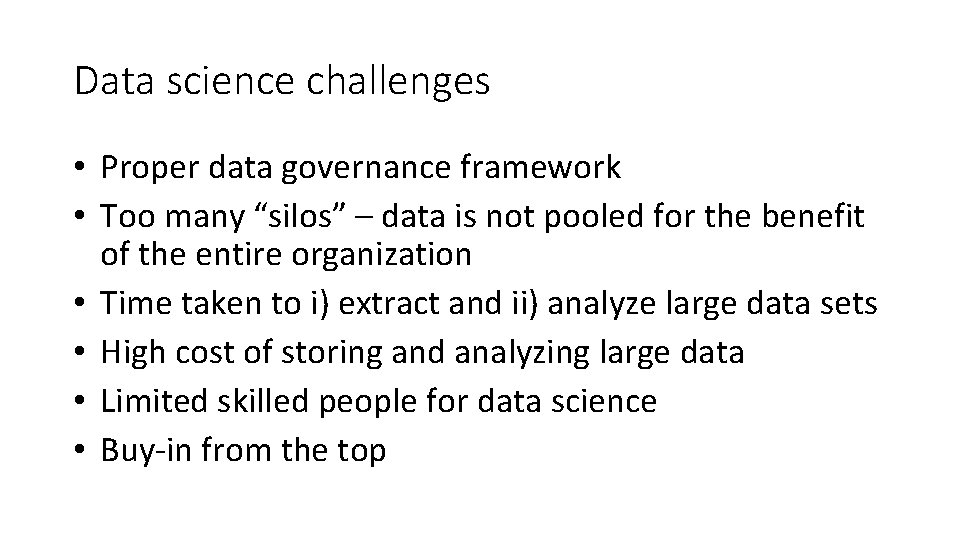 Data science challenges • Proper data governance framework • Too many “silos” – data