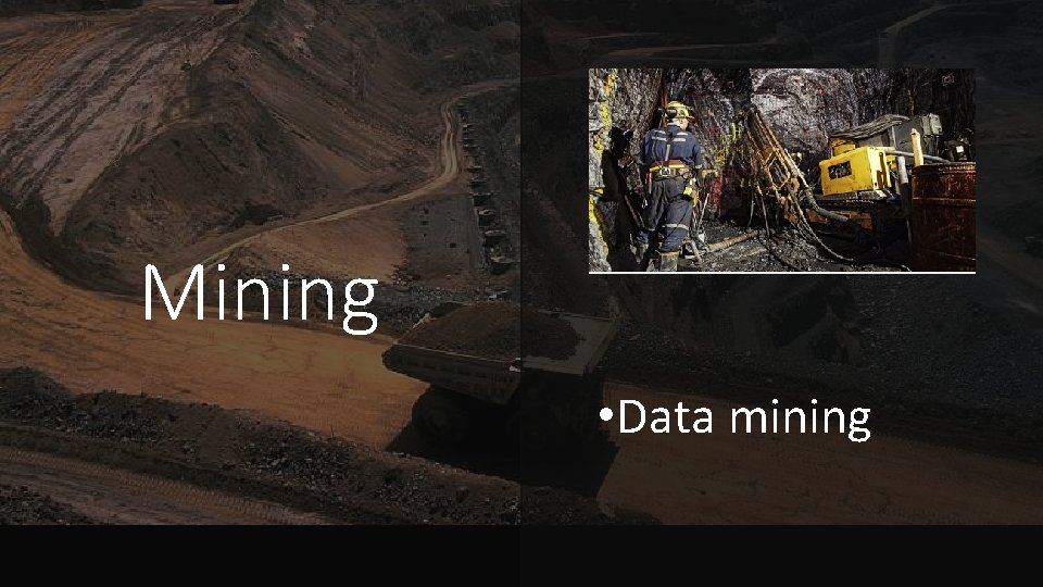 Mining • Data mining 