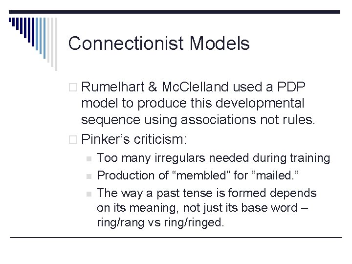 Connectionist Models o Rumelhart & Mc. Clelland used a PDP model to produce this