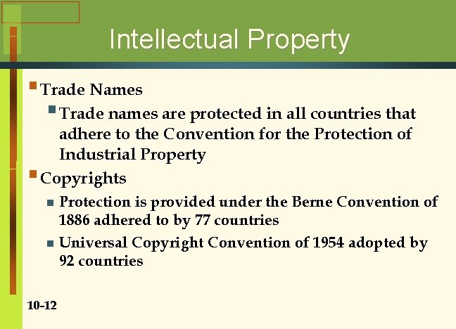 Intellectual Property § Trade Names § Trade names are protected in all countries that