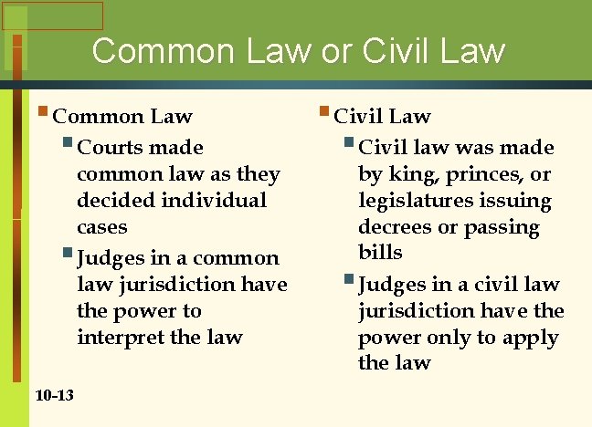 Common Law or Civil Law § Common Law § Courts made common law as