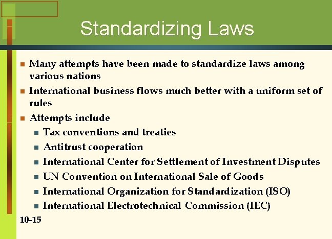 Standardizing Laws n n n Many attempts have been made to standardize laws among