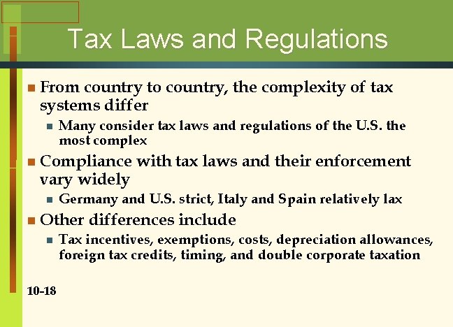 Tax Laws and Regulations n From country to country, the complexity of tax systems