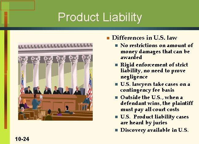 Product Liability n Differences in U. S. law n n n 10 -24 No