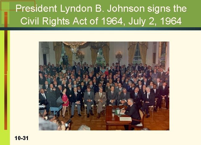 President Lyndon B. Johnson signs the Civil Rights Act of 1964, July 2, 1964
