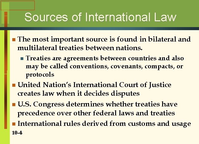 Sources of International Law n The most important source is found in bilateral and