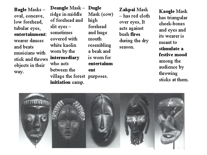 Bagle Masks – oval, concave, low forehead, tubular eyes, entertainment: wearer dances and beats