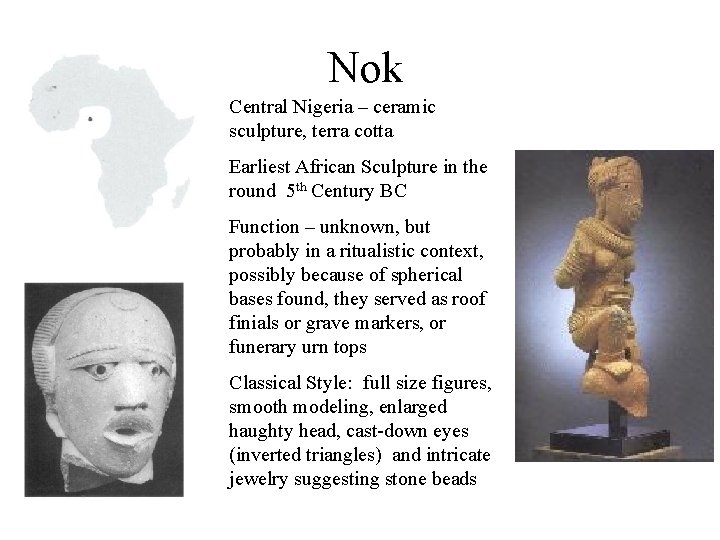 Nok Central Nigeria – ceramic sculpture, terra cotta Earliest African Sculpture in the round