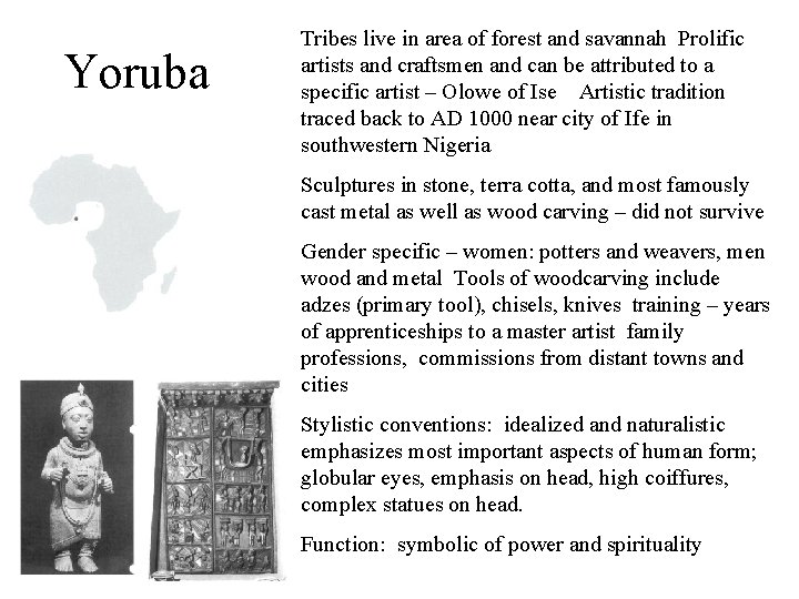 Yoruba Tribes live in area of forest and savannah Prolific artists and craftsmen and