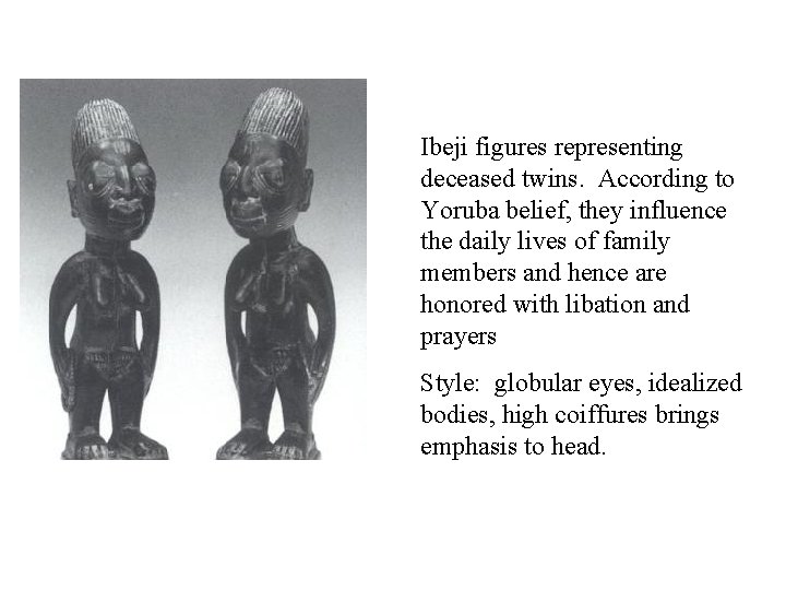 Ibeji figures representing deceased twins. According to Yoruba belief, they influence the daily lives